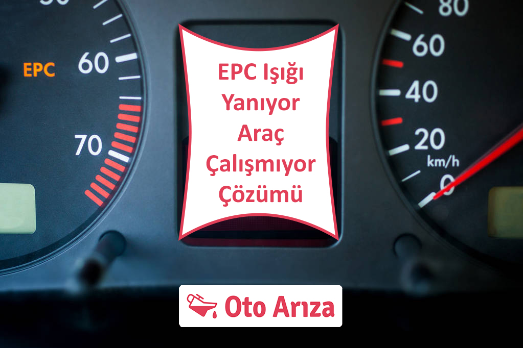 EPC Işığı Yanıyor Araç Çalışmıyor