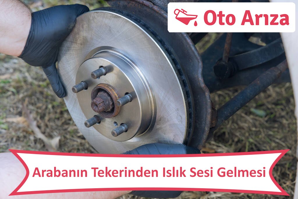 Arabanın Tekerinden Islık Sesi Gelmesi