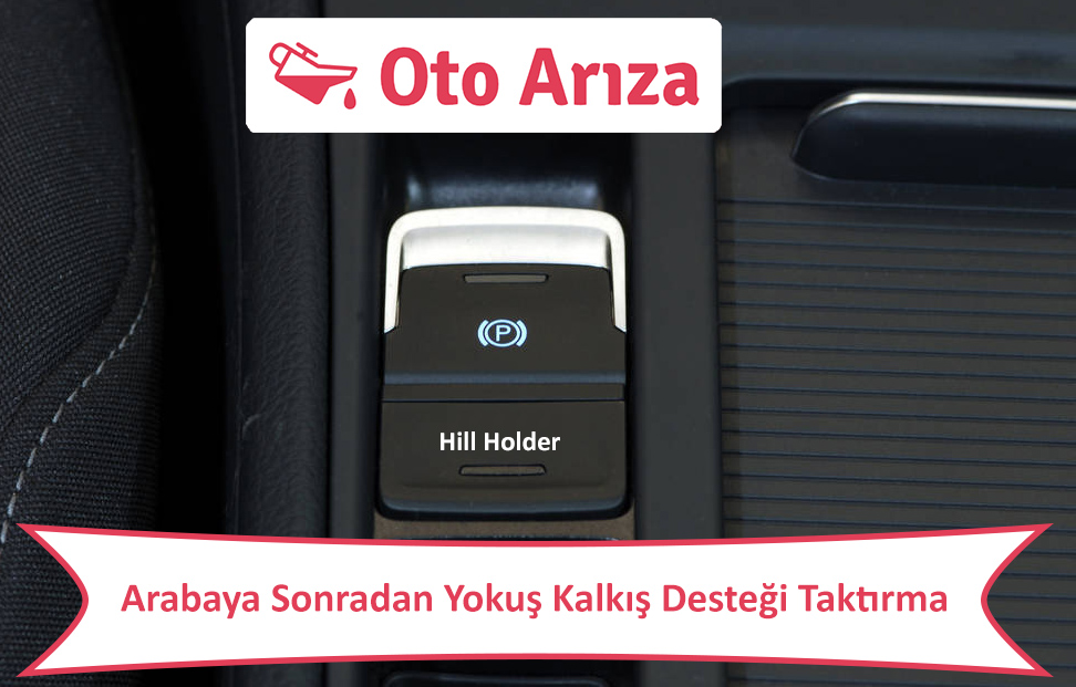 Arabaya Sonradan Yokuş Kalkış Desteği Taktırma