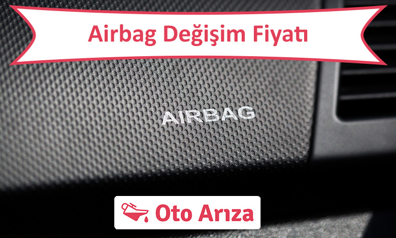 Airbag Değişim Fiyatı
