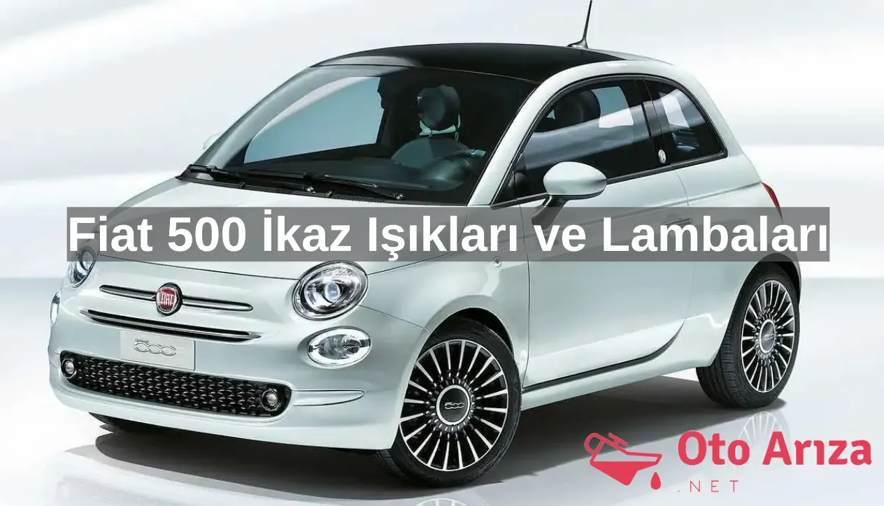 Fiat 500 İkaz Işıkları ve Lambaları