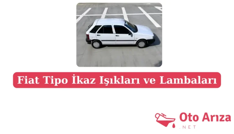Fiat Tipo Arıza Lambaları ve Anlamları